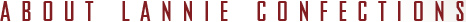 About Lannie Confections